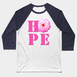 HOPE - Pink Dahlia Flower Photo Baseball T-Shirt